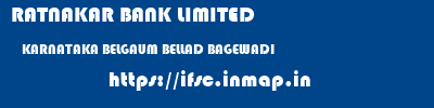 RATNAKAR BANK LIMITED  KARNATAKA BELGAUM BELLAD BAGEWADI   ifsc code